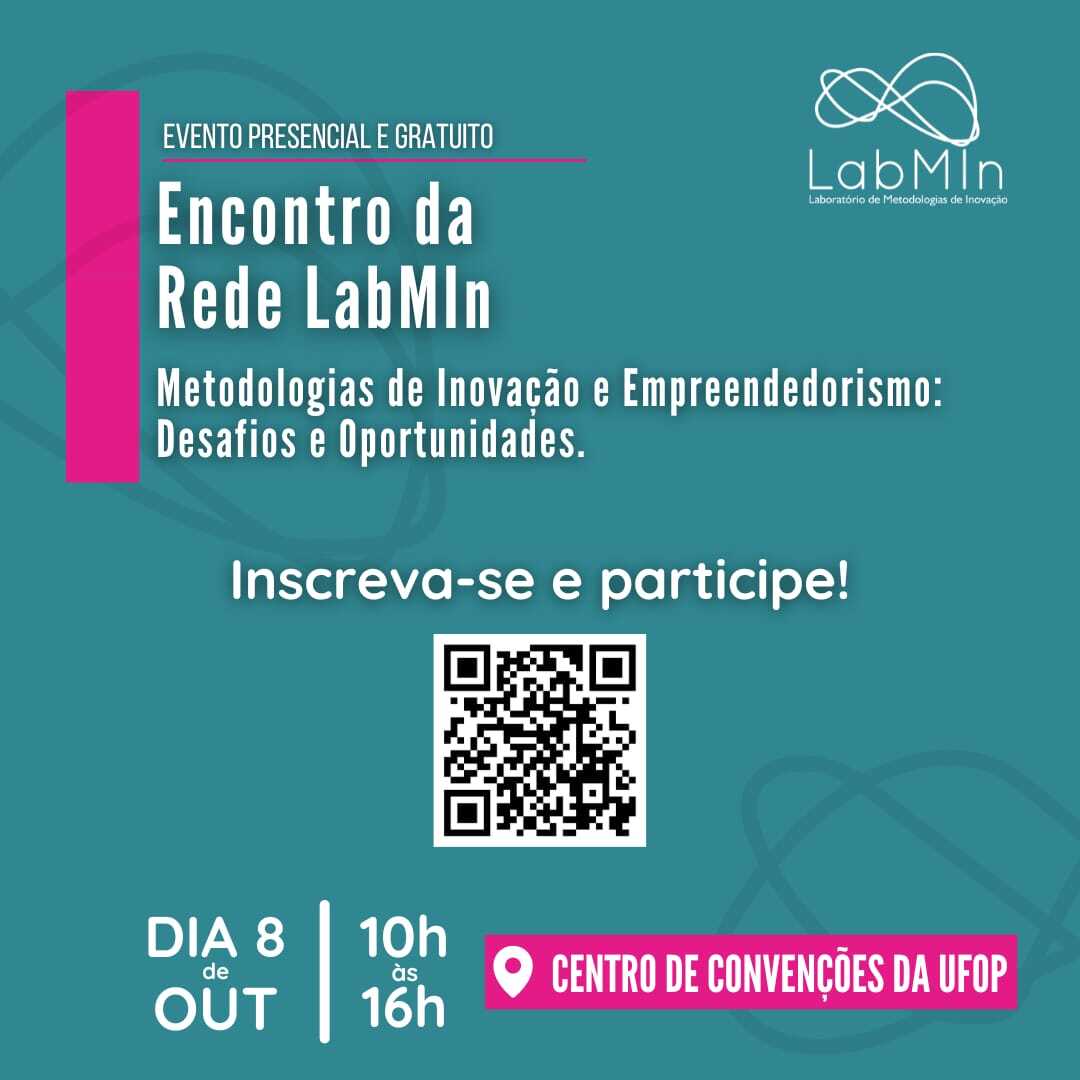 Evento Presencial e Gratuito; Encontro da Rede LabMin; Metodologias de Inovação e Empreendedorismo: Desafior e Oportunidades; Inscreva-se e participe! 