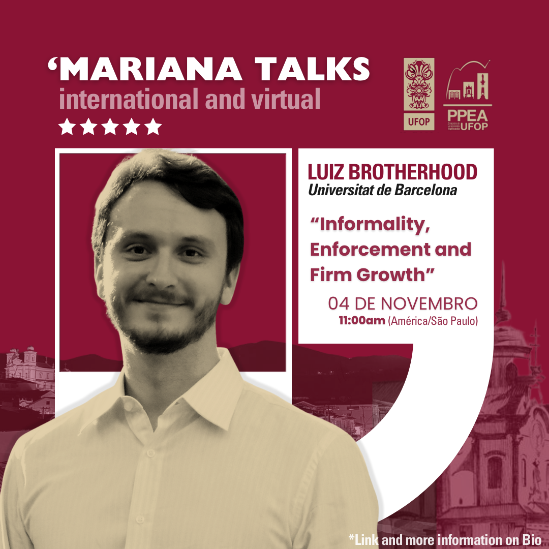 Mariana Talks: international and virtual; Luiz Brotherhood, Universitat de Barcelona; "Informality, Enforcement and Firm Growth"