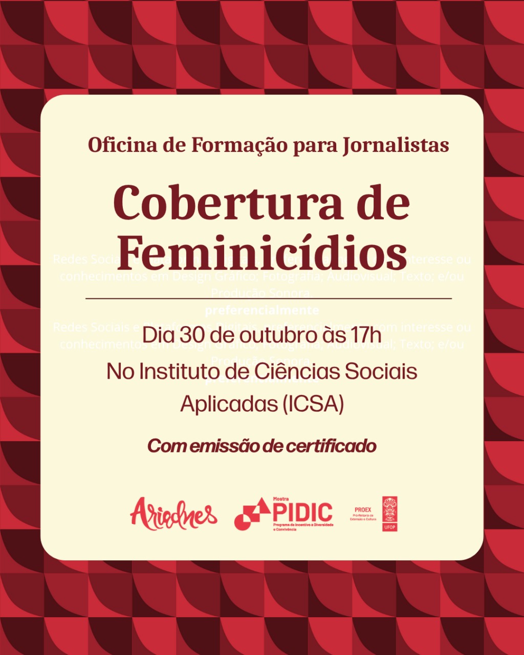 Cartaz informativo sobre oficinas formativas para jornalistas que cobrem a Região dos Inconfidentes. A formação é ofertada pelo projeto Ariadnes. As cores em vermelho dominam e o bege, com informações de dia, local, e horário(Icsa, dia 30, às 17h). 