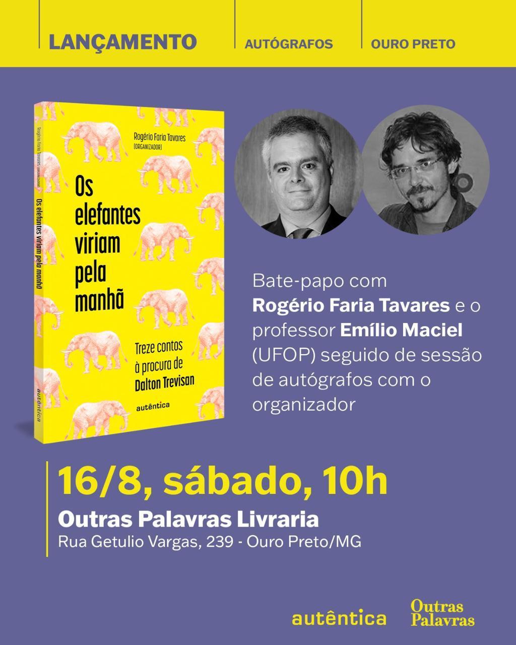Cartaz do lançamento do livro "Os elefantes viriam pela manhã", com bate-papo entre Rogério Faria Tavares e Emílio Maciel, seguido de autógrafos. Evento dia 16/8, sábado, às 10h, na Outras Palavras Livraria, Ouro Preto/MG
