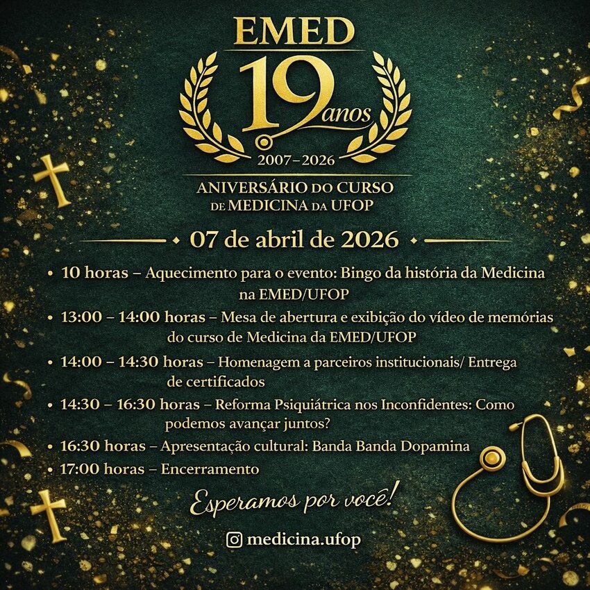 Card comemorativo em fundo verde escuro com detalhes dourados. No centro, lê-se “EMED 19 anos (2007–2026) – Aniversário do curso de Medicina da UFOP”. Abaixo, a data “07 de abril de 2026” e a programação do evento, incluindo bingo temático, mesa de abertu