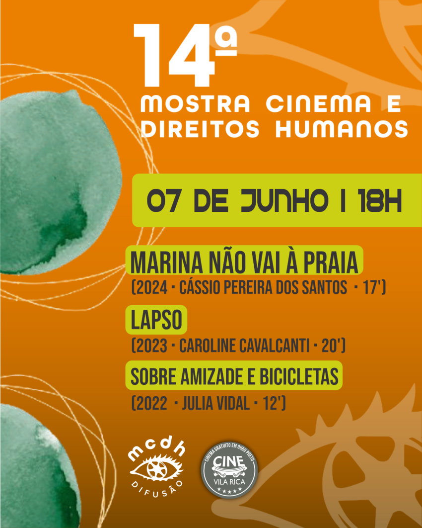 Cartaz laranja da 14ª Mostra Cinema e Direitos Humanos anuncia exibição em 7 de junho, às 18h. Serão exibidos três curtas: Marina Não Vai à Praia, Lapso e Sobre Amizade e Bicicletas. Logos do MCDH e Cine Vila Rica estão abaixo.