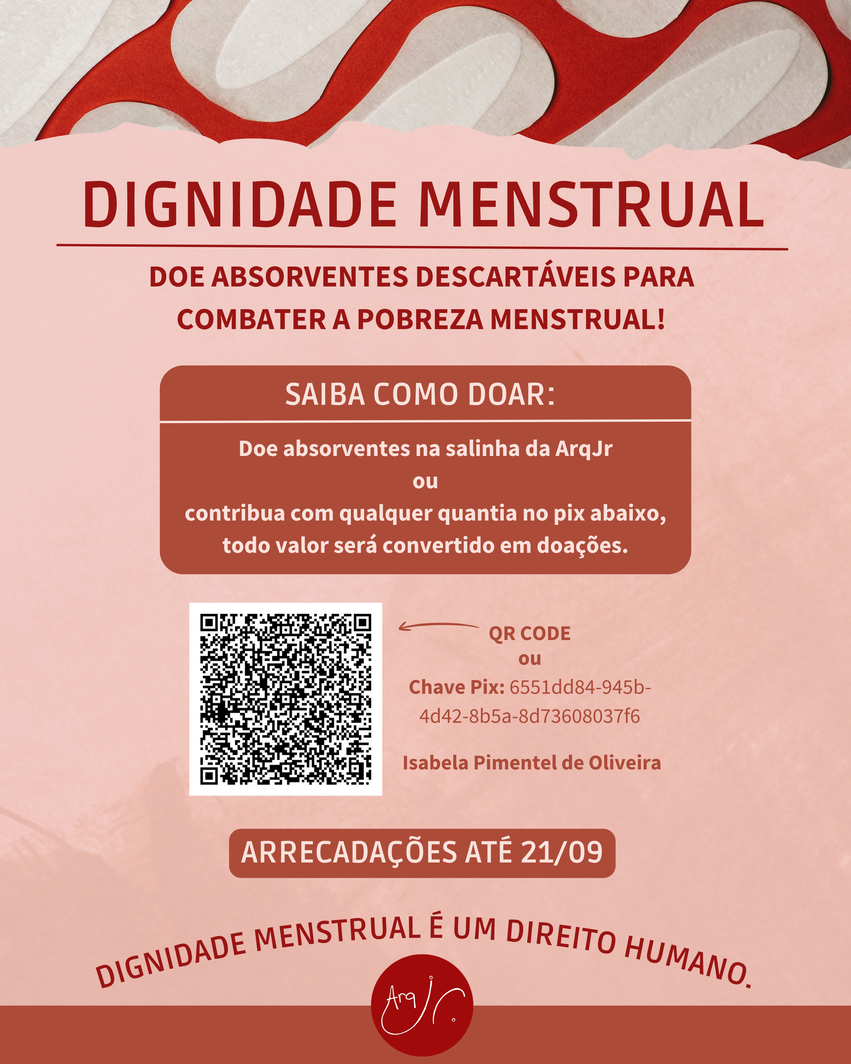 Card de divulgação da campanha “Dignidade Menstrual”, da Arquijúnior, com fundo rosa e imagens de absorventes. O material convida à doação de absorventes descartáveis e contribuições em dinheiro, informa que as arrecadações seguem até 21 de setembro e apr