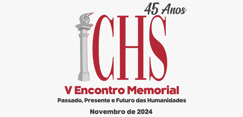 45 Anos ICHS: 5º Encontro Memorial Passado, Presente e Futuro das Humanidades; Novembro de 2024