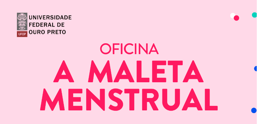 Banner digital da Universidade Federal de Ouro Preto com fundo rosa-claro. No canto superior esquerdo aparece o logotipo da universidade e o texto “Universidade Federal de Ouro Preto”. Ao centro, em destaque, está escrito “OFICINA A MALETA MENSTRUAL” em l