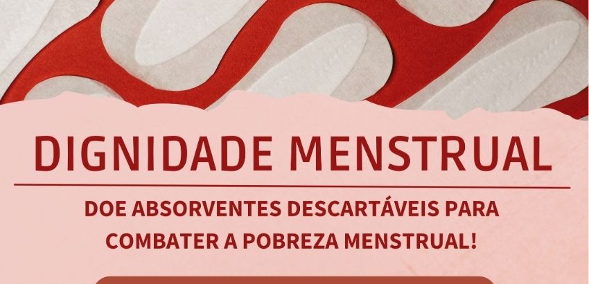 Card de divulgação da campanha “Dignidade Menstrual”, da Arquijúnior, com fundo rosa e imagens de absorventes. O material convida à doação de absorventes descartáveis e contribuições em dinheiro, informa que as arrecadações seguem até 21 de setembro e apr