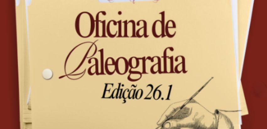 Cartaz com fundo vermelho mostrando um conjunto de cartões amarelados empilhados. No cartão frontal, lê-se “Oficina de Paleografia – Edição 26.1”, acompanhado de uma ilustração de uma mão escrevendo com pena.