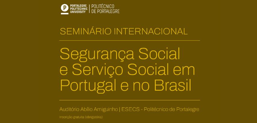 Cartaz de seminário internacional intitulado “Segurança Social e Serviço Social em Portugal e no Brasil”, no Politécnico de Portalegre, com indicação do local (Auditório Abílio Amiguinho) e inscrição gratuita.