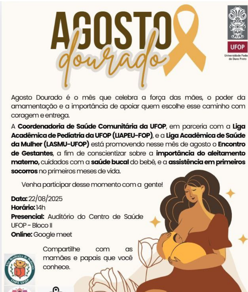 A imagem é um cartaz informativo obre o Agosto Dourado, campanha dedicada à valorização do aleitamento materno.No topo, o título "AGOSTO dourado" aparece em letras grandes, com a palavra "dourado" em estilo manuscrito e a fita dourada, símbolo da campanha