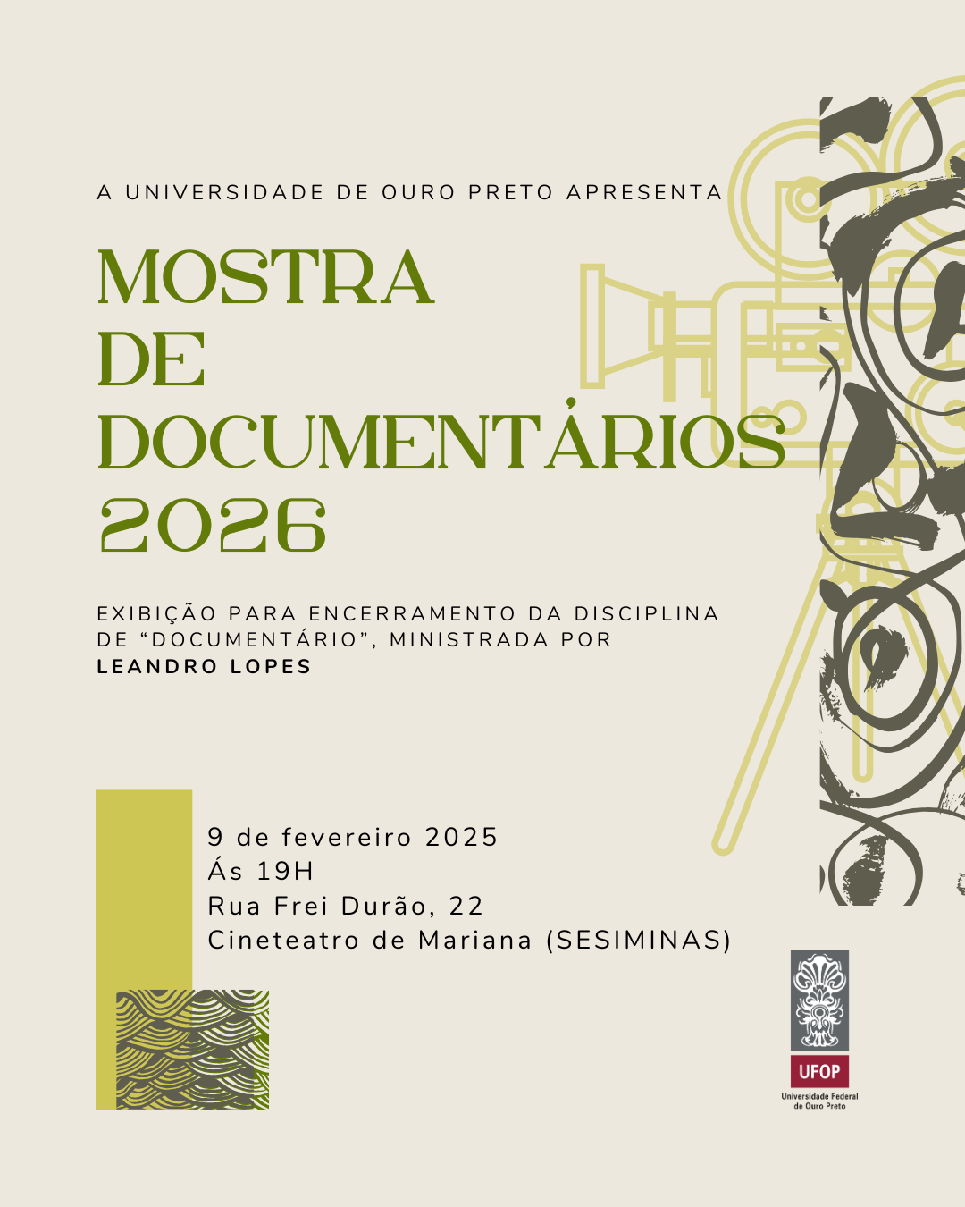 A imagem do cartaz divulga a Mostra de Documentários dos estudantes da UFOP. Na parte direita superior observa um desenhor de uma câmera e detalhes.  Abaixo informações do evento Cine Teatro, às 19h, desevolvido pela Ufop. O cartaz usa cores neutras.