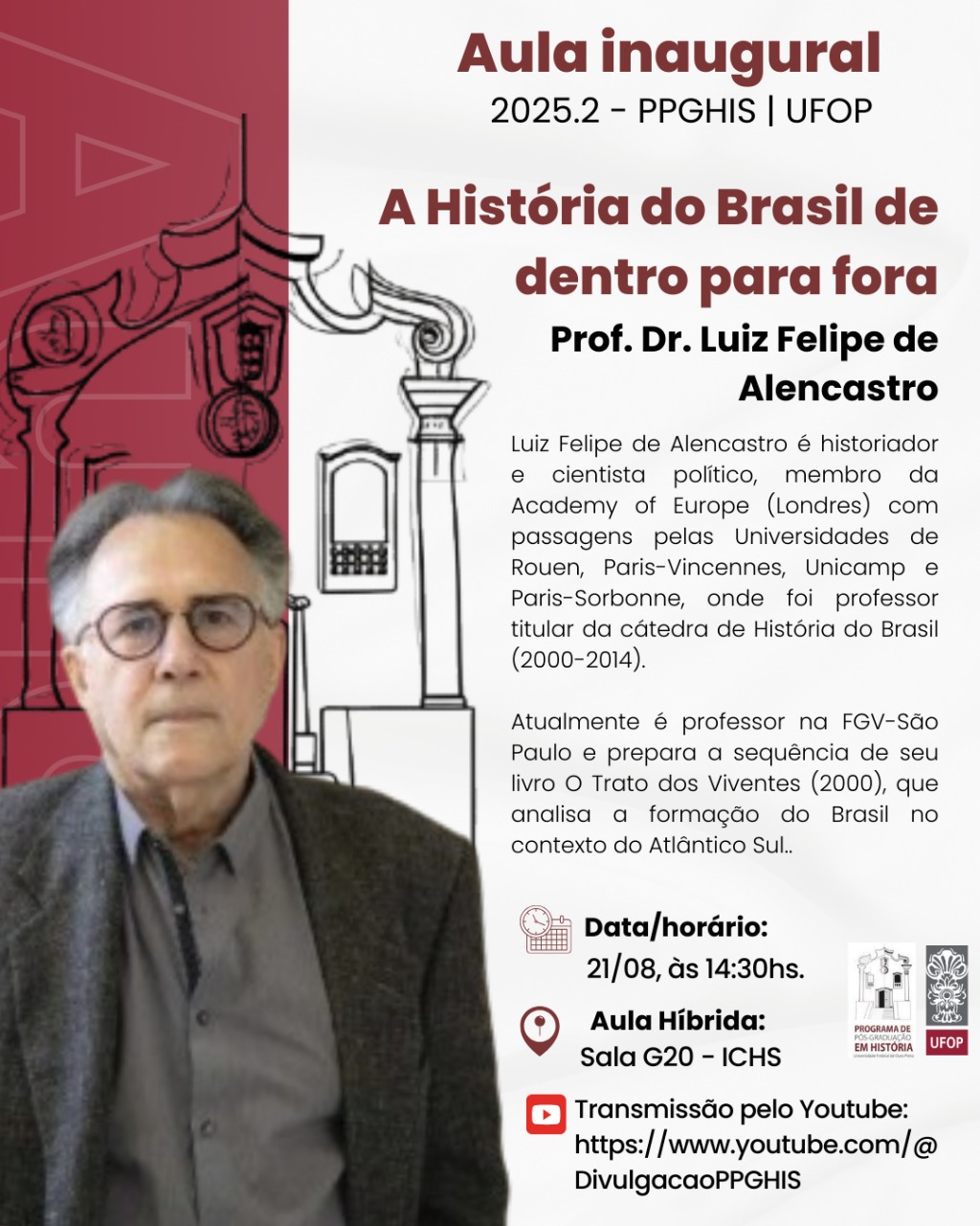 Imagem mostra o professor Luiz Felipe Alencastro, homem branco, usa óculos e paletó. O cartaz convida os estudantes para aula "A História do Brasil de dento para fora"