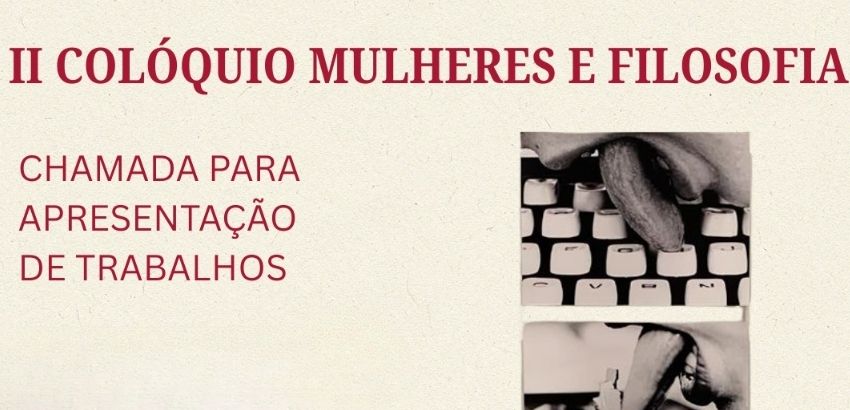 Cartaz do II Colóquio Mulheres e Filosofia com fundo bege e texto em vermelho anunciando chamada para apresentação de trabalhos. À direita, imagens em preto e branco mostram línguas sobre um teclado e parte de um rosto em close.