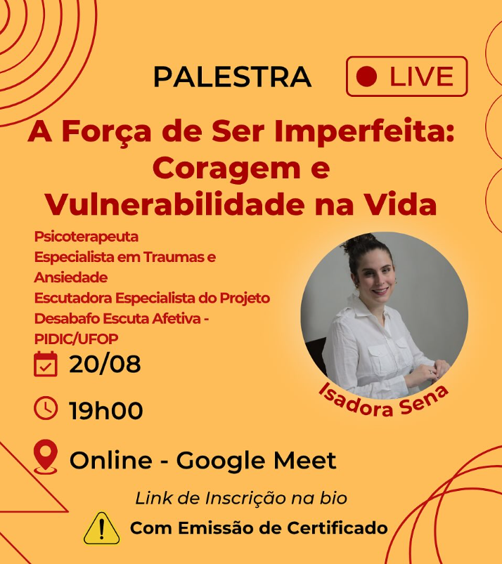 Pôster de palestra online “A Força de Ser Imperfeita: Coragem e Vulnerabilidade na Vida” com Isadora Sena, dia 20/08 às 19h via Google Meet. Evento com certificado. Link de inscrição na bio.