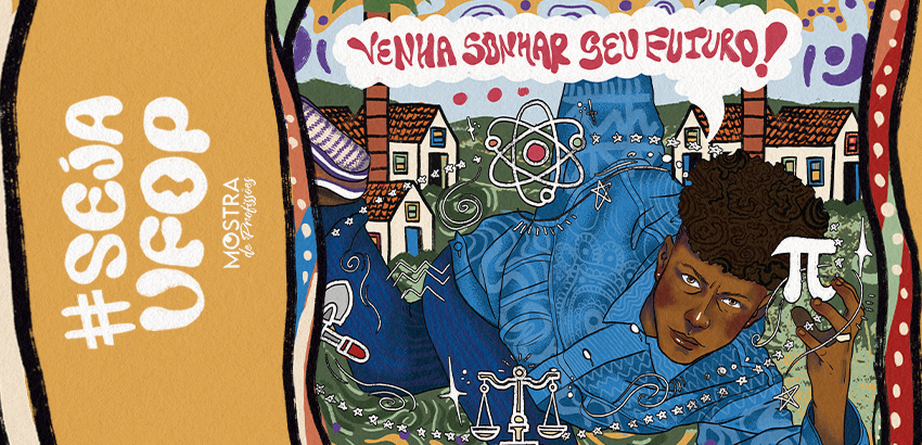 Ilustração colorida com jovem negro segurando o símbolo π, cercado por ícones científicos e casas. No topo, a frase 'Venha sonhar seu futuro!'. À esquerda, faixa laranja com '#Seja UFOP' e 'Mostra de Profissões'.