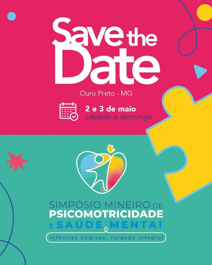 Card colorido com “Save the Date”, Ouro Preto–MG, dias 2 e 3 de maio (sábado e domingo). Anuncia o Simpósio Mineiro de Psicomotricidade e Saúde Mental, com o tema “Infâncias atípicas, cuidado integral”. Elementos gráficos vibrantes ao fundo.