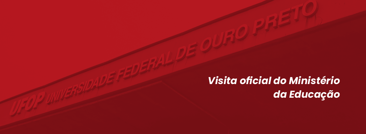Foto da entrada do Campus Morro do Cruzeiro sob filtro vermelho, como a cor da marca da Universidade. Acima, em branco, há o texto: Visita oficial do Ministério da Educação