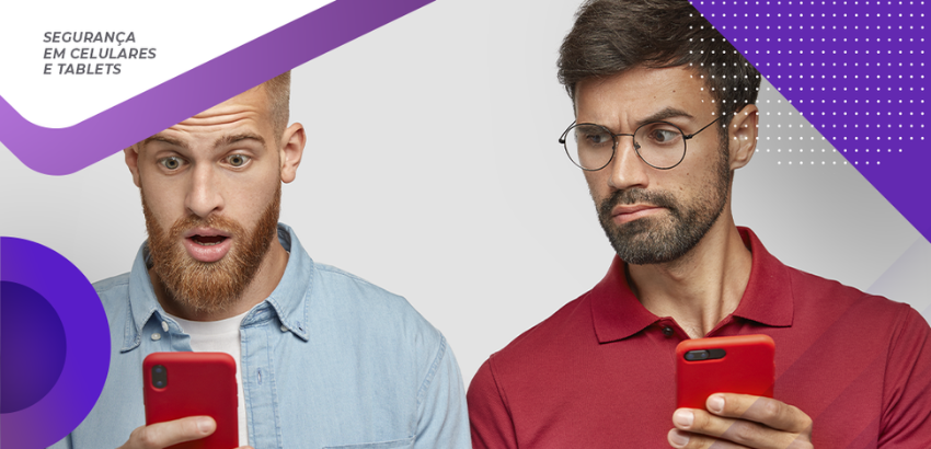 Dois homens seguram celulares vermelhos: um, de barba ruiva, olha surpreso; o outro, de óculos, observa desconfiado. Fundo cinza com elementos roxos e texto “Segurança em celulares e tablets”.