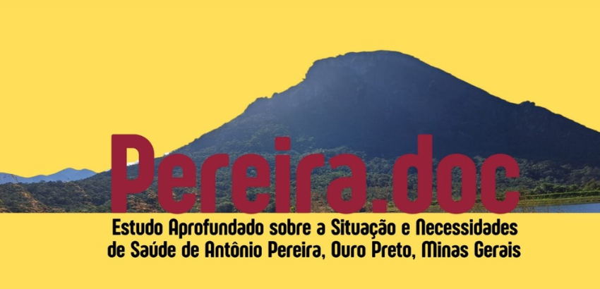 Capa do relatório. A imagem mostra as montanhas de Antônio Pereira em um fundo amarelo. Em baixo, está escrito: "PEREIRA.DOC: estudo aprofundado da situação e necessidades de saúde da comunidade de Antônio Pereira"