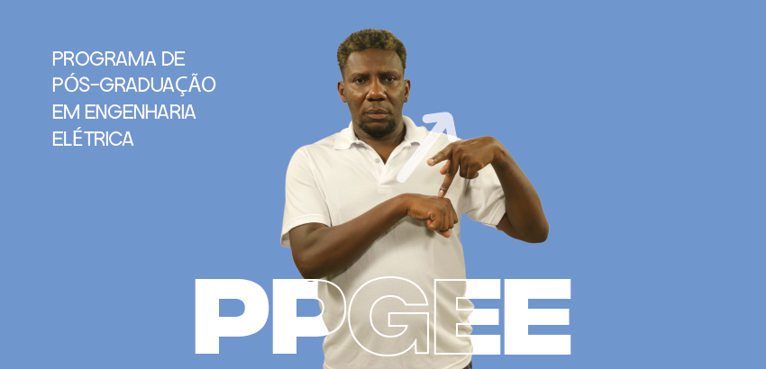 Homem negro sinaliza em Libras com expressão séria, usando camiseta branca sobre fundo azul. Ao lado, lê-se: "Programa de Pós-Graduação em Engenharia Elétrica – PPGEE", com destaque para as letras PPGEE na parte inferior.