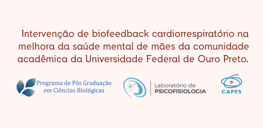 Banner com texto: “Intervenção de biofeedback cardiorrespiratório na saúde mental de mães da comunidade acadêmica da UFOP”. Logos do Programa de Pós-Graduação em Ciências Biológicas, Laboratório de Psicofisiologia e Capes.