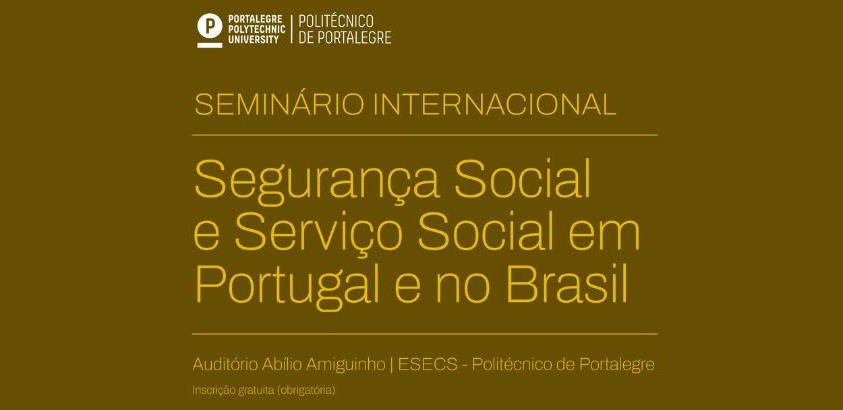 Cartaz de seminário internacional intitulado “Segurança Social e Serviço Social em Portugal e no Brasil”, no Politécnico de Portalegre, com indicação do local (Auditório Abílio Amiguinho) e inscrição gratuita.
