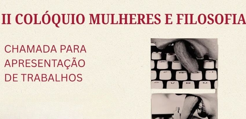 Cartaz do II Colóquio Mulheres e Filosofia com fundo bege e texto em vermelho anunciando chamada para apresentação de trabalhos. À direita, imagens em preto e branco mostram línguas sobre um teclado e parte de um rosto em close.