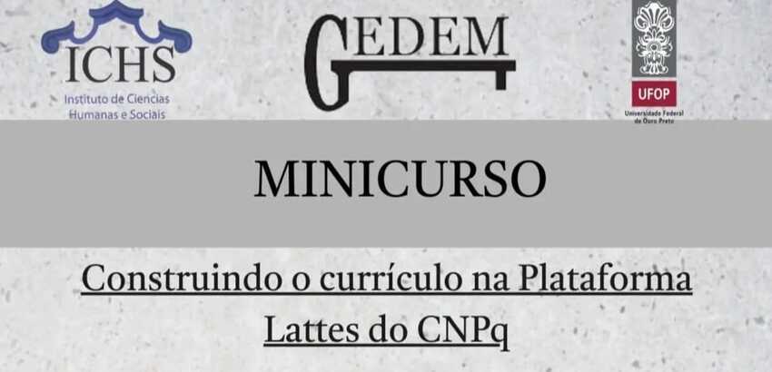 Arte de divulgação com logo do ICHS e escrito: minicurso; construindo o currículo na plataforma Lattes do CNPq